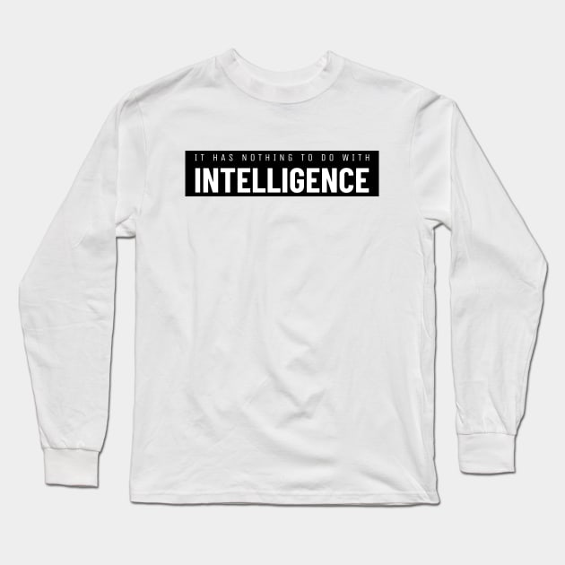 Intelligence - Auditory Processing Disorder Long Sleeve T-Shirt by Garbled Life Co.